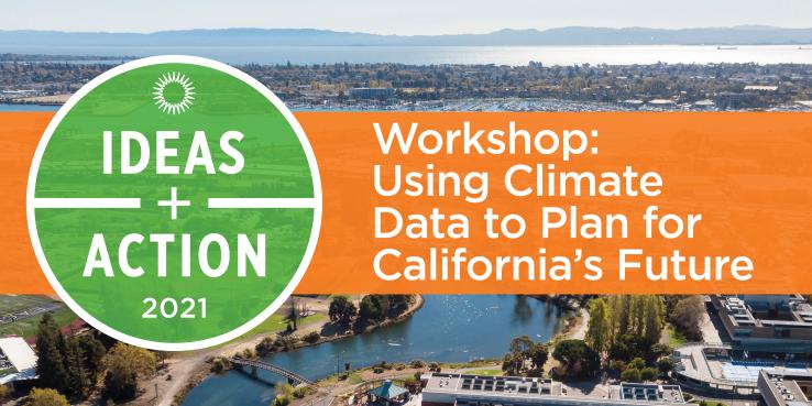 I+A 2021 Banner for Workshop: Using Climate Data to Plan for California’s Future