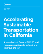 Policy brief report cover with light blue background. In white text: Header: SPUR logo, Policy Brief, April 2022, Title: Accelerating Sustainable Transportation in California, Subtitle: An analysis of Senate Bill 288 and recommendations to extend and improve the law