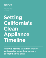 Teal report cover. In white text: SPUR logo, Research Brief May 2022, Setting California’s Clean Appliance Timeline, Why we need to transition to zero-emission home appliances much sooner than we think 