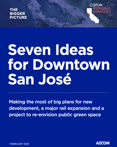 The Bigger Picture: Seven Ideas for Downtown San José Report Cover